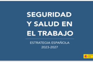 Estrategia Española de Seguridad y Salud en el Trabajo (EESST) 2023 – 2027