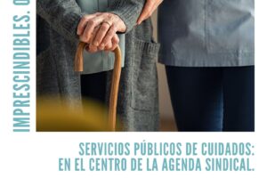 Los servicios públicos de cuidados: en el centro de la agenda sindical