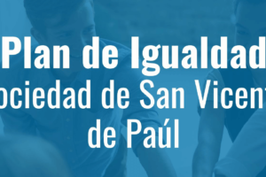 Hemos firmado el Plan de Igualdad de la Sociedad San Vicente de Paúl
